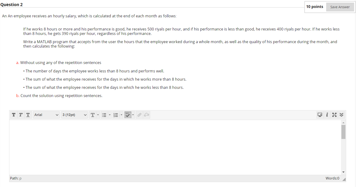 Solved using matlab An employee receives an hourly salary, | Chegg.com