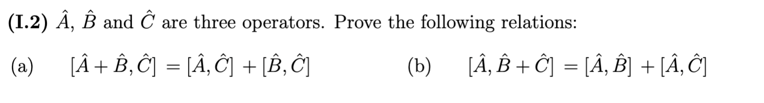 Solved (I.2) Â, B And Ĉ Are Three Operators. Prove The | Chegg.com