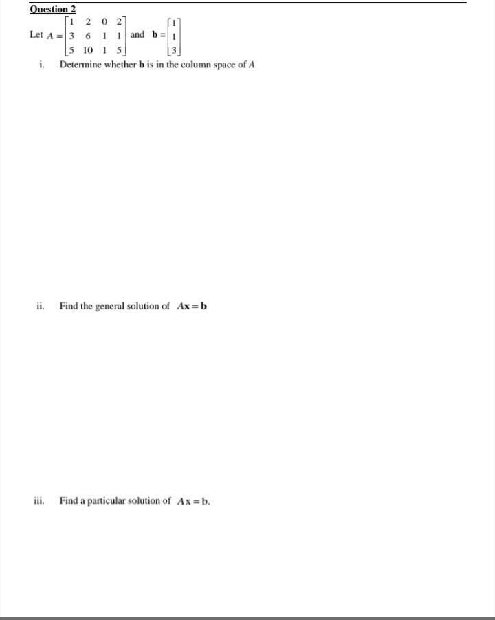 Solved Question 2 1 2 0 27 Let A = 3 6 1 and b= 1 5 10 15 i. | Chegg.com