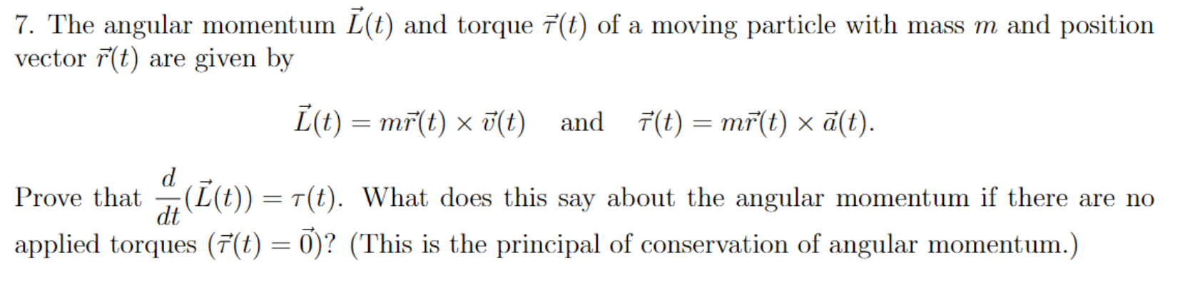 7. The angular momentum L(t) and torque τ(t) of a | Chegg.com