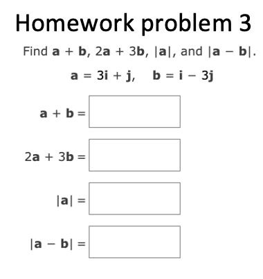 Solved a=3i+j,b=i−3j a+b= 2a+3b= | Chegg.com