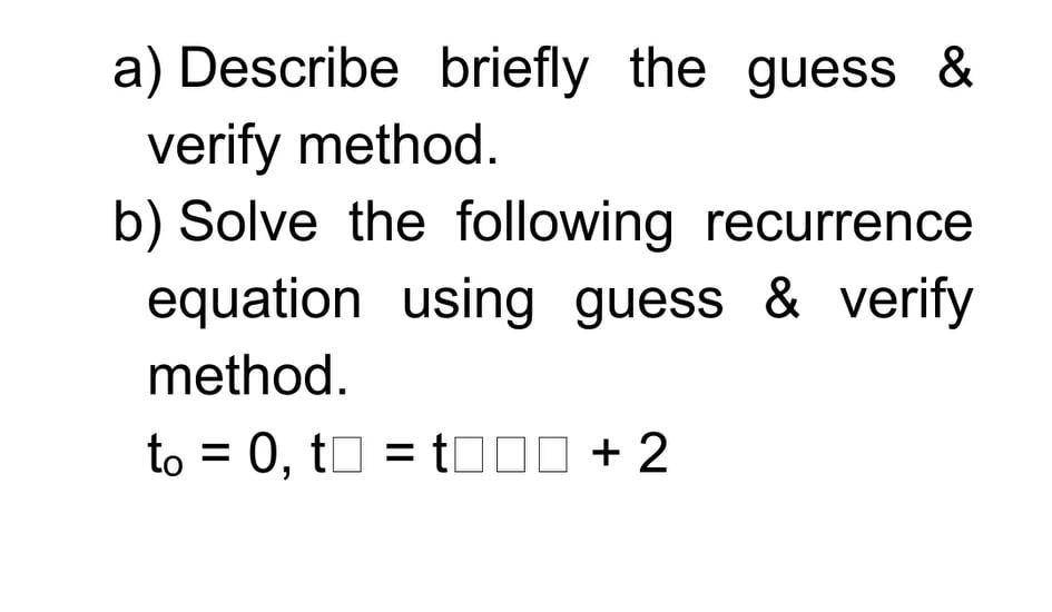 Solved a) Describe briefly the guess & verify method. b) | Chegg.com