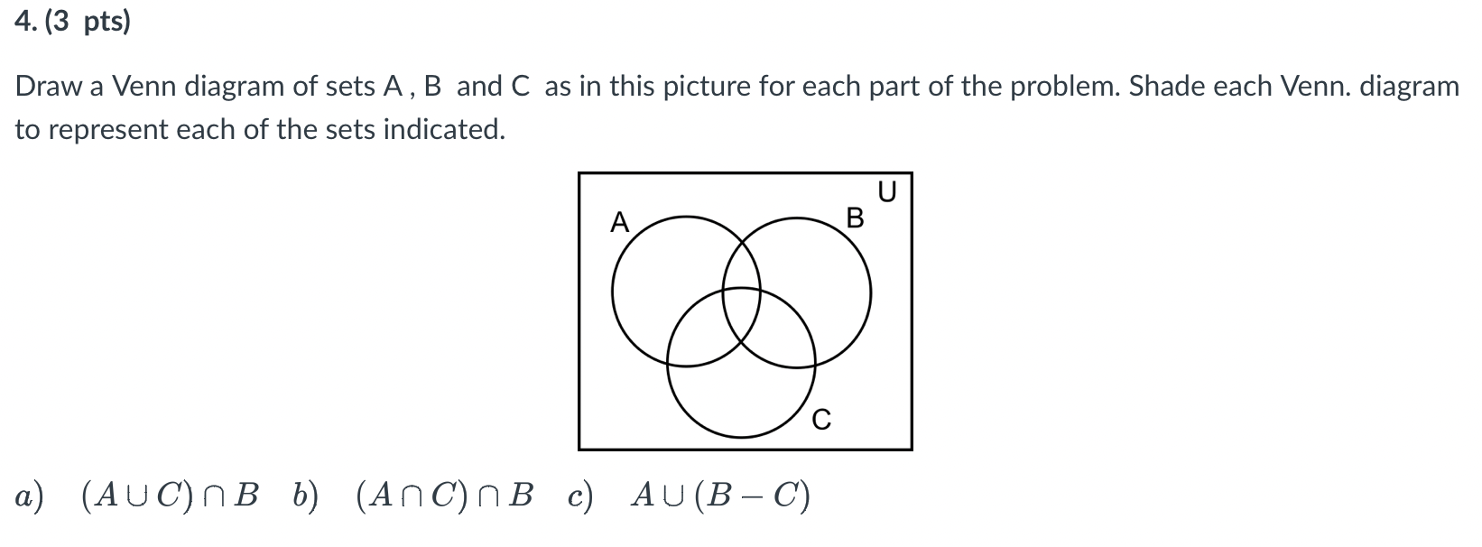Draw a Venn diagram of sets A,B and C as in this | Chegg.com