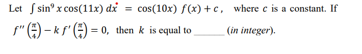 Solved Let ∫sin9xcos(11x)dx˙=cos(10x)f(x)+c, where c is a | Chegg.com