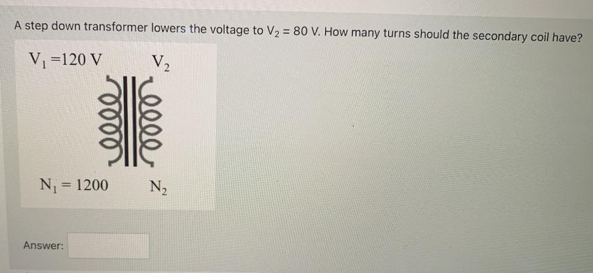 Solved A Step Down Transformer Lowers The Voltage To V2=80 | Chegg.com