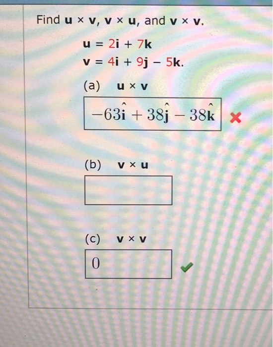 Solved Find U X V V X U And V X V U 2i 7k V 4i 9j 5k 9876