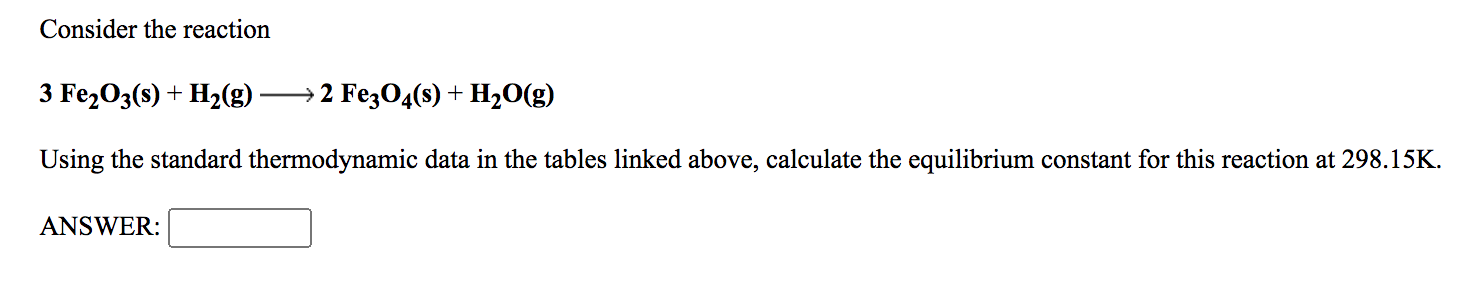 Consider the reaction 3 Fe2O3(s) + H2(g) -→2 Fe3O4(s) | Chegg.com