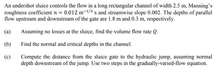 Solved An undershot sluice controls the flow in a long | Chegg.com