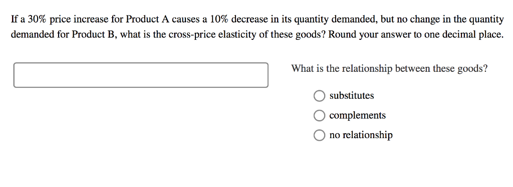 Solved If a 30% price increase for Product A causes a 10% | Chegg.com