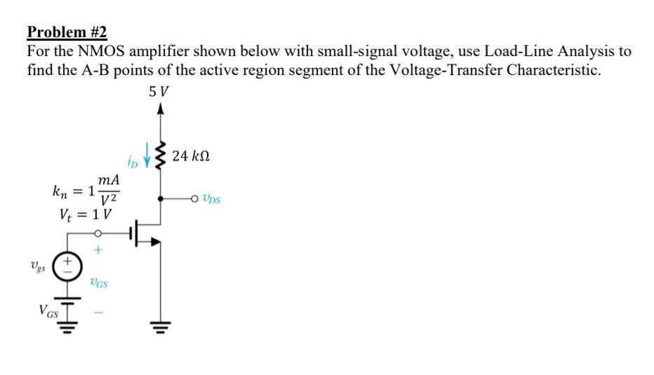 Solved Problem #2 For the NMOS amplifier shown below with | Chegg.com