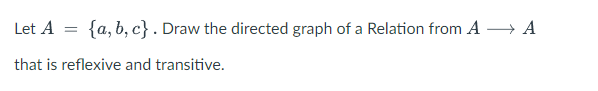 Solved Let A {a,b,c} .Draw the directed graph of a Relation | Chegg.com