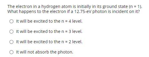 Solved The electron in a hydrogen atom is initially in its | Chegg.com