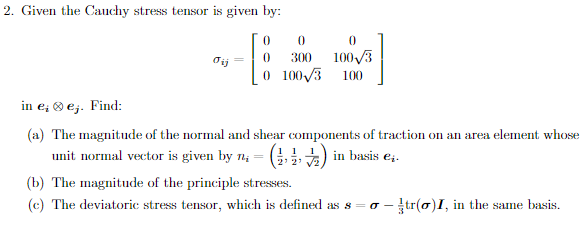 Solved 2. Given the Cauchy stress tensor is given by: | Chegg.com