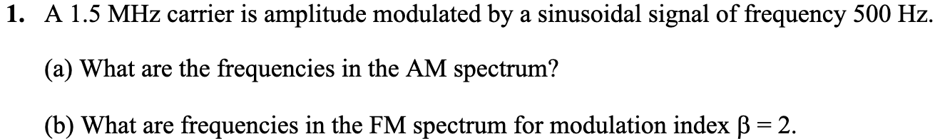 Solved 1. A 1.5 MHz carrier is amplitude modulated by a | Chegg.com
