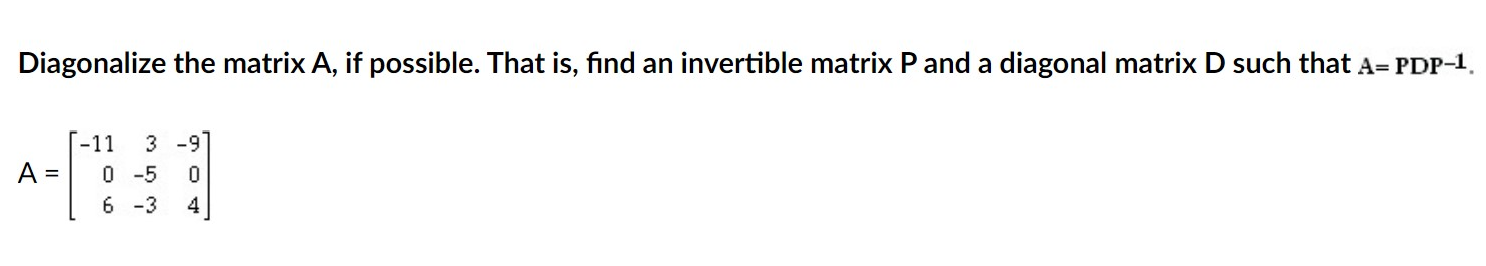 Solved Diagonalize the matrix A, if possible. That is, find | Chegg.com