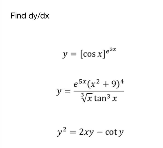 Find \( d y / d x \) \[ \begin{array}{c} y=[\cos x]^{e^{3 x}} \\ y=\frac{e^{5 x}\left(x^{2}+9\right)^{4}}{\sqrt[3]{x} \tan ^{