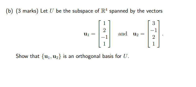 Solved (b) (3 marks) Let U be the subspace of R4 spanned by | Chegg.com