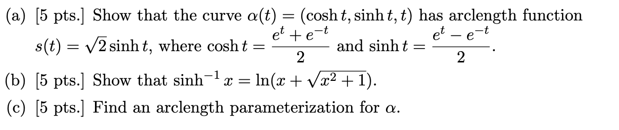 Solved (a) [5 pts.] Show that the curve α(t)=(cosht,sinht,t) | Chegg.com