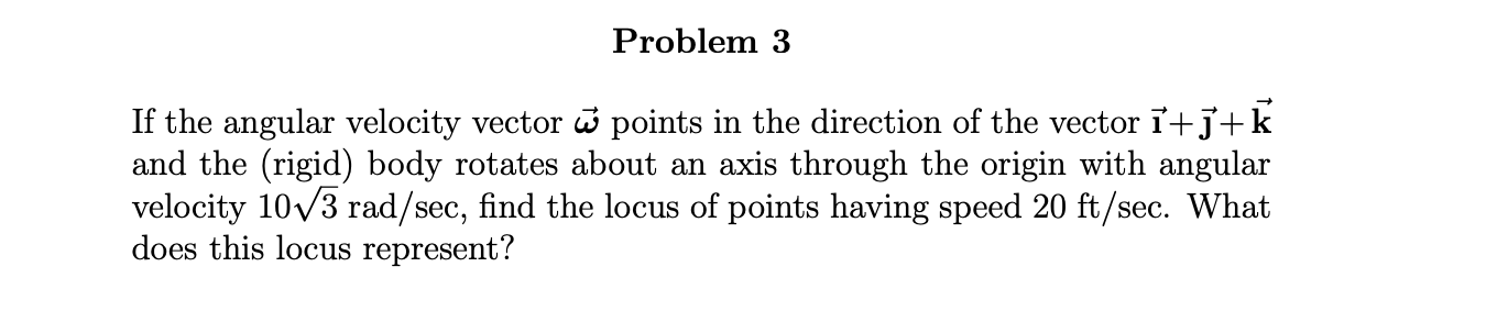 Solved Problem 3 If the angular velocity vector W points in | Chegg.com