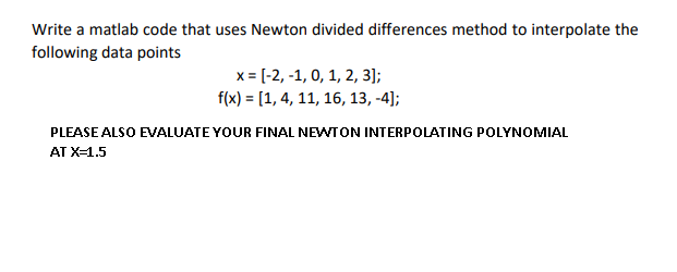 Solved Write a matlab code that uses Newton divided | Chegg.com