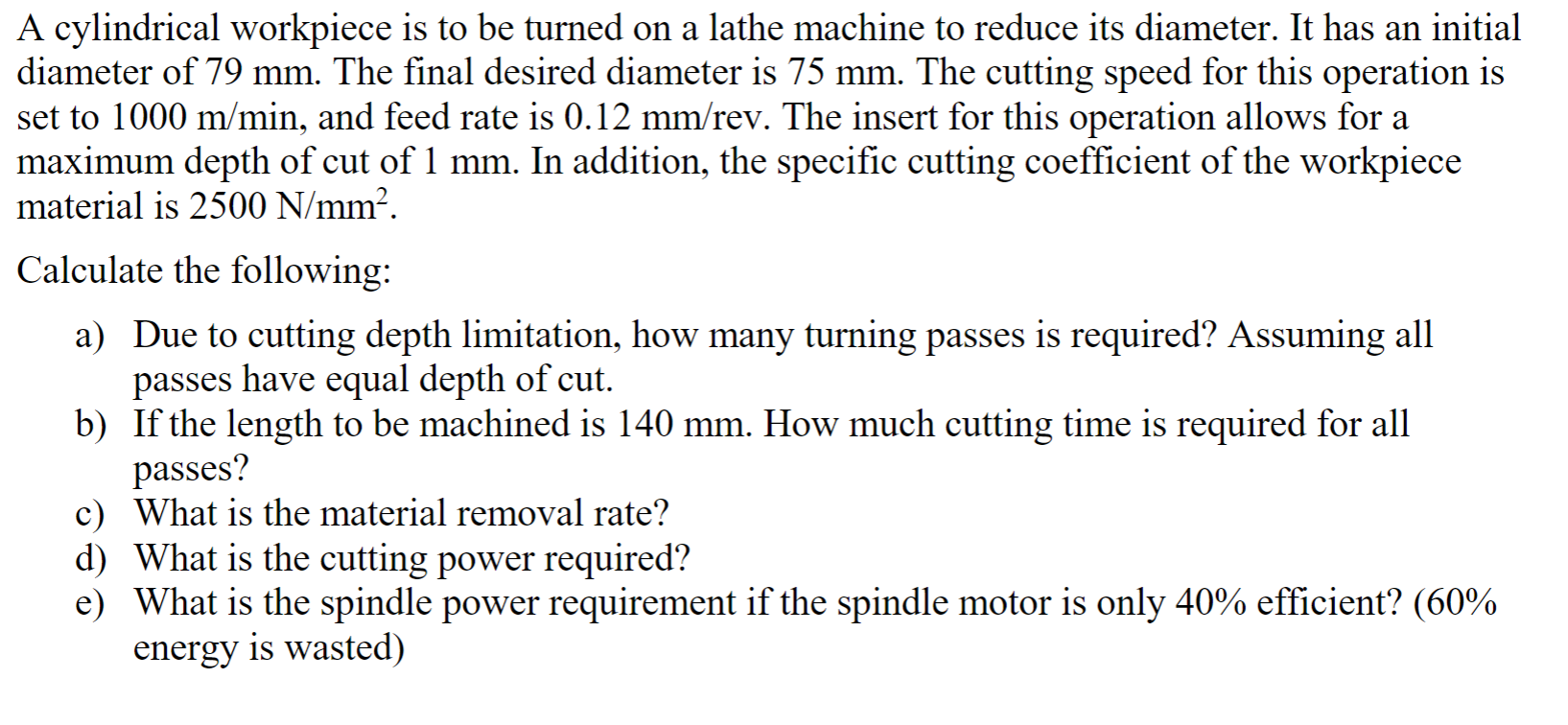 Solved A cylindrical workpiece is to be turned on a lathe