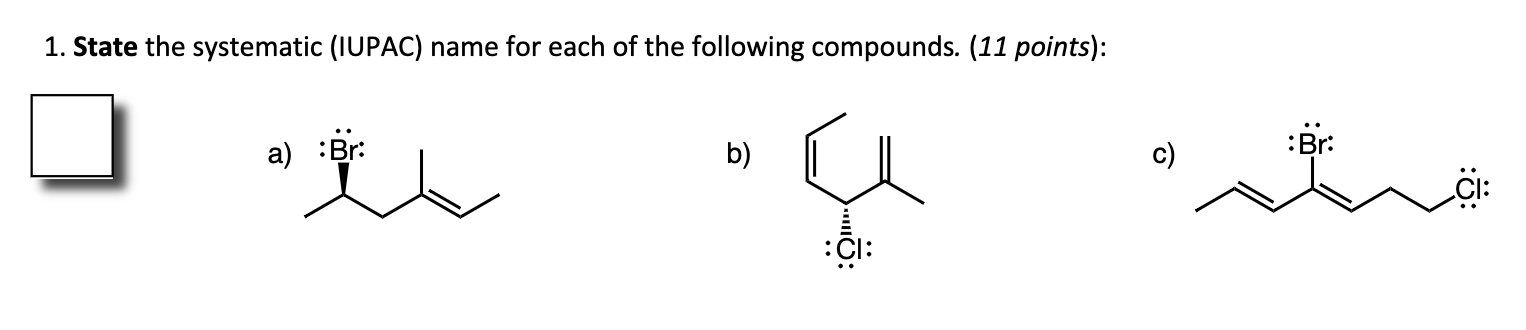 Solved 1. State the systematic (IUPAC) name for each of the | Chegg.com