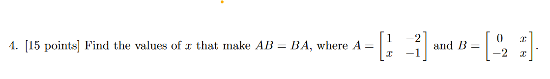 Solved 4. [15 Points] Find The Values Of X That Make AB=BA, | Chegg.com