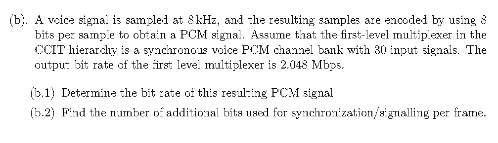 Solved (b). A voice signal is sampled at 8 kHz, and the | Chegg.com