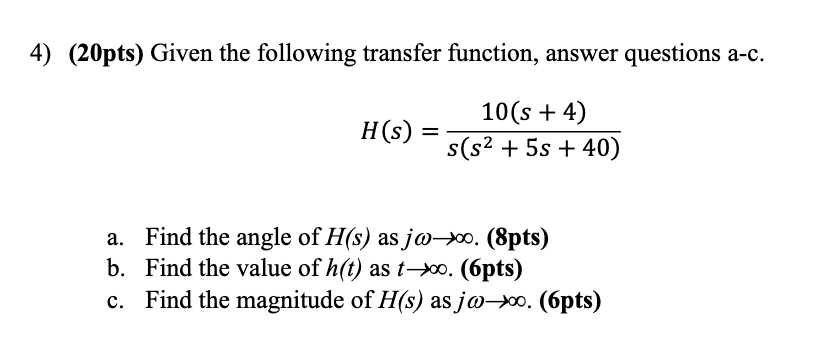 Solved 4) (20pts) Given the following transfer function, | Chegg.com