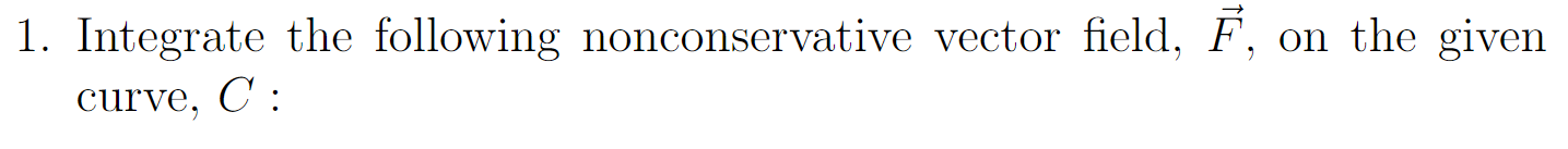 Solved 1. Integrate the following nonconservative vector | Chegg.com