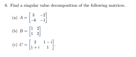 Solved 6. Find a singular value decomposition of the | Chegg.com