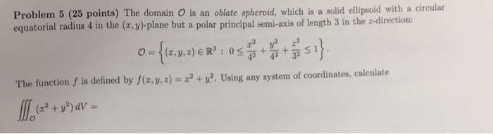 Solved The domain O is an oblate spheroid, which is a solid | Chegg.com