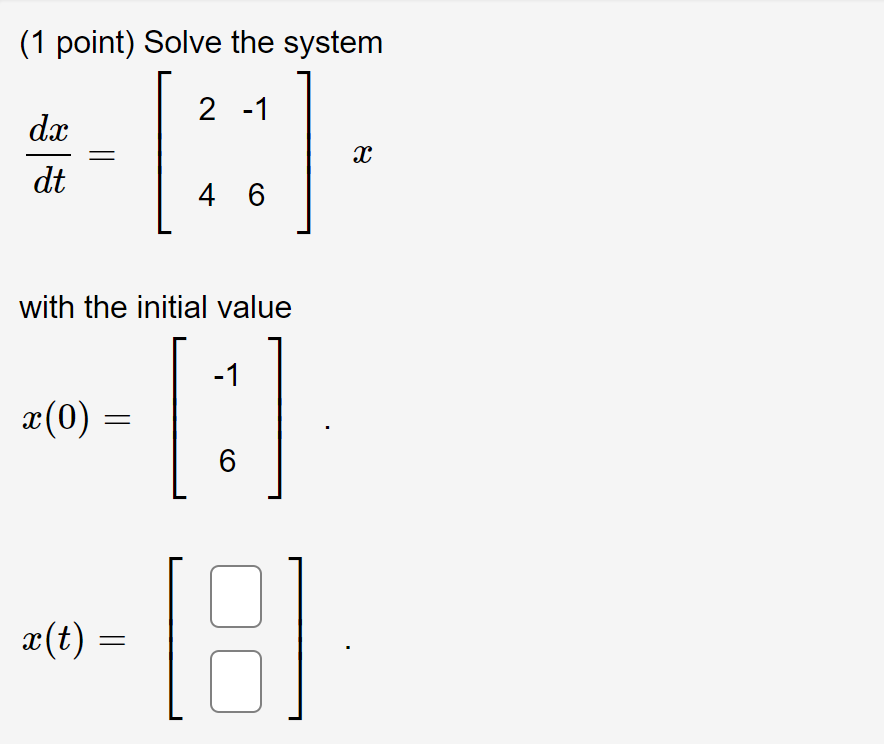 Solved 825 Solve The System Dxdt 2 1 4 6 X With Chegg