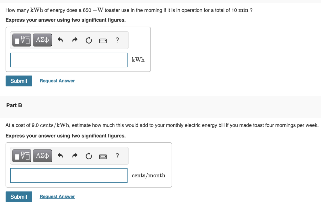 Solved How many kWh of energy does a 650−W toaster use in