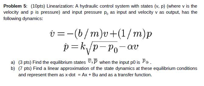 Problem 5: (10pts) Linearization: A hydraulic control | Chegg.com