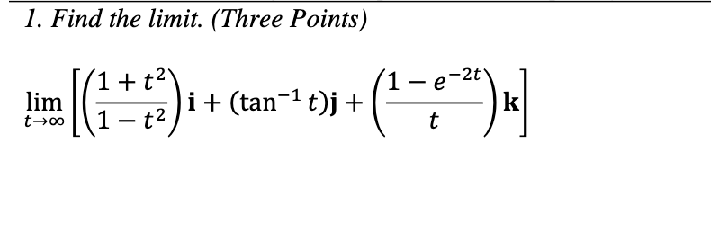 Solved 1. Find the limit. (Three Points) -2t t 1 e Im [(₁ | Chegg.com