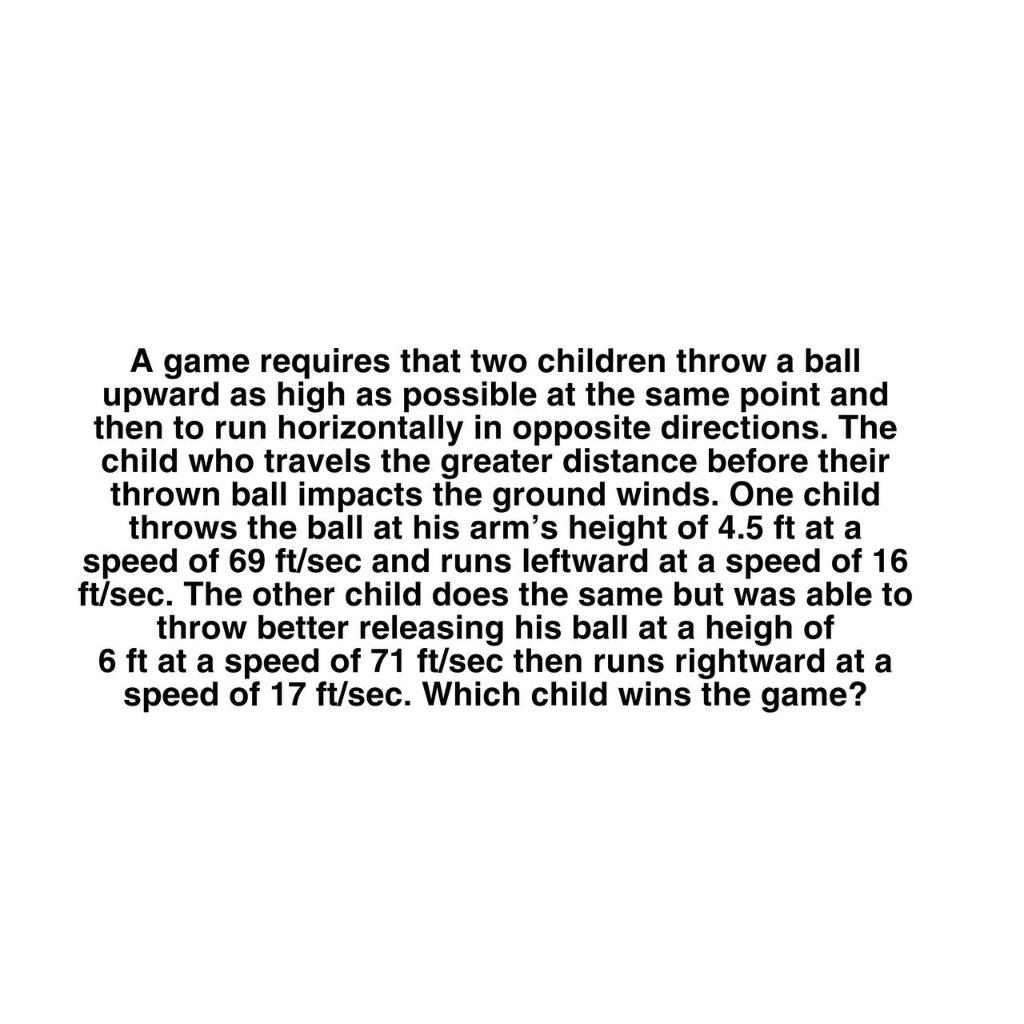 Solved A game requires that two children throw a ball upward