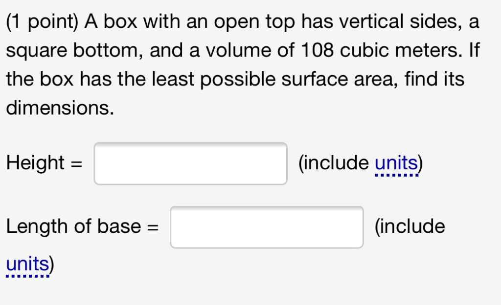 Solved (1 point) A box with an open top has vertical sides,