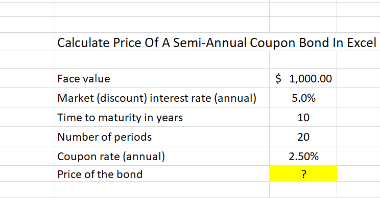 Solved Calculate Price Of A Semi-Annual Coupon Bond In Excel