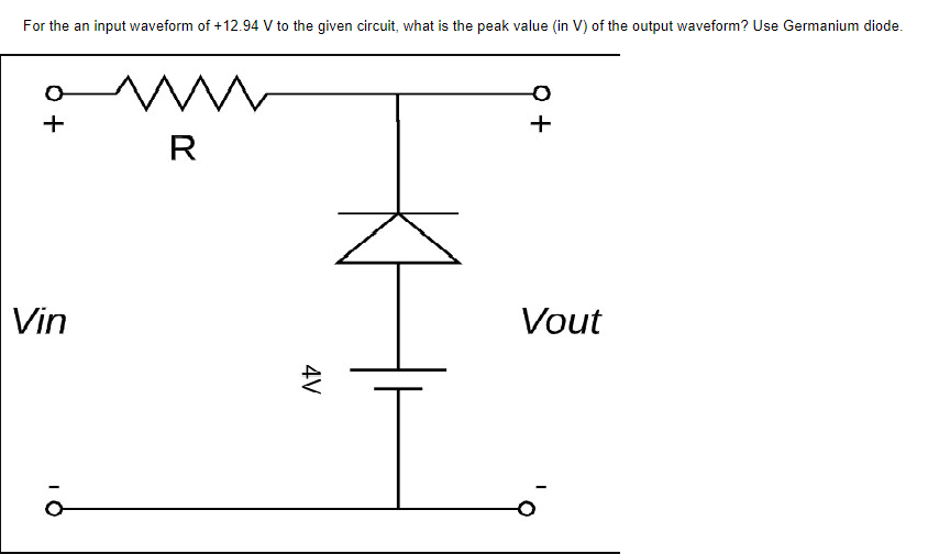 Solved For the an input waveform of +12.94 V to the given | Chegg.com