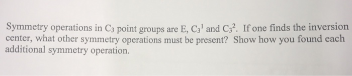 Solved Symmetry operations in C3 point groups are E, C3 and | Chegg.com