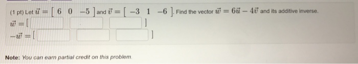 Solved Let u = [6 0 -5] and v = [-3 1 -6] Find the vector w | Chegg.com