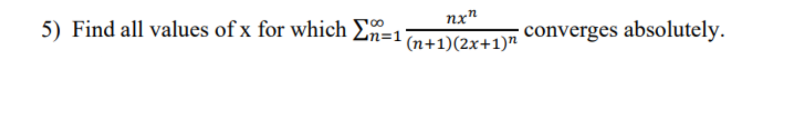 Solved 5) Find all values of x for which Σn=1 nxn | Chegg.com