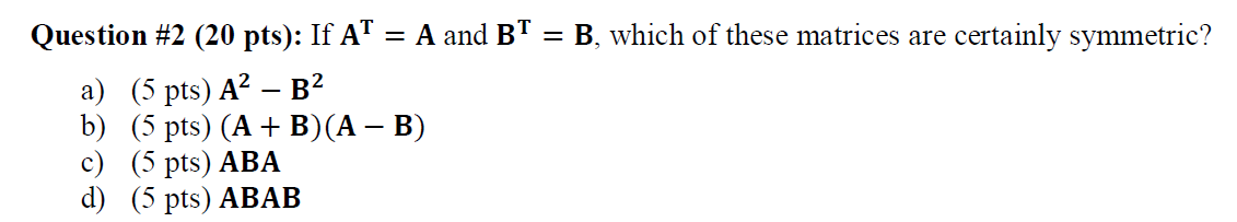 Solved Question #2(20pts) : If AT=A And BT=B, Which Of These | Chegg.com