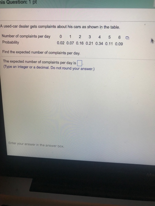 Solved is Question 1 pt A usedcar dealer gets complaints