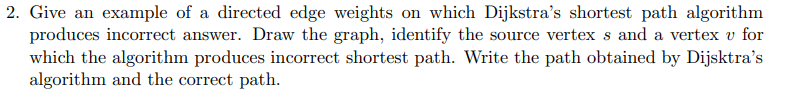 Solved Give an example of a directed edge weights on which | Chegg.com