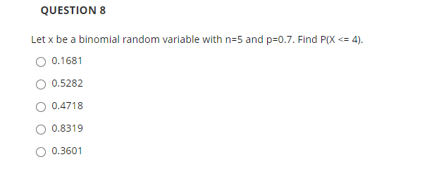 Solved QUESTION 8 Let x be a binomial random variable with | Chegg.com