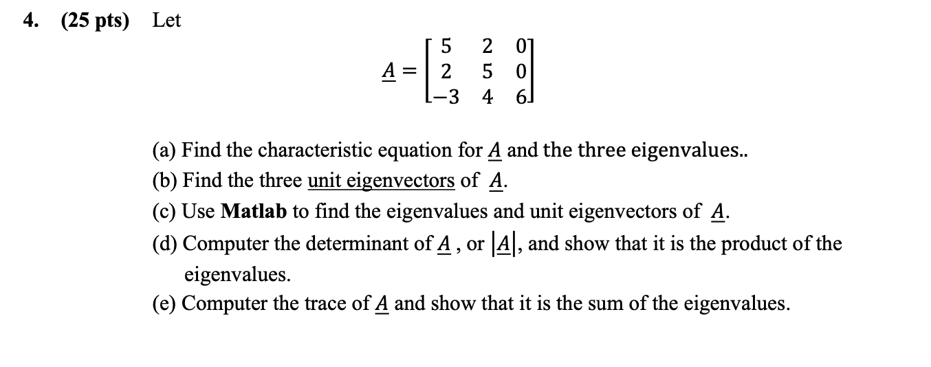 Solved 4. (25 pts) Let A = 5 2 -3 2 07 5 0 4 6 (a) Find the | Chegg.com