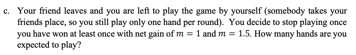 Solved 2. You and your friend are taking turns playing a | Chegg.com