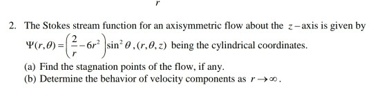 Solved 2. The Stokes stream function for an axisymmetric | Chegg.com